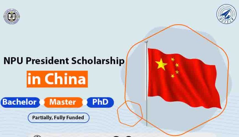 NPU President Scholarship in China 2024 (Fully Funded)
