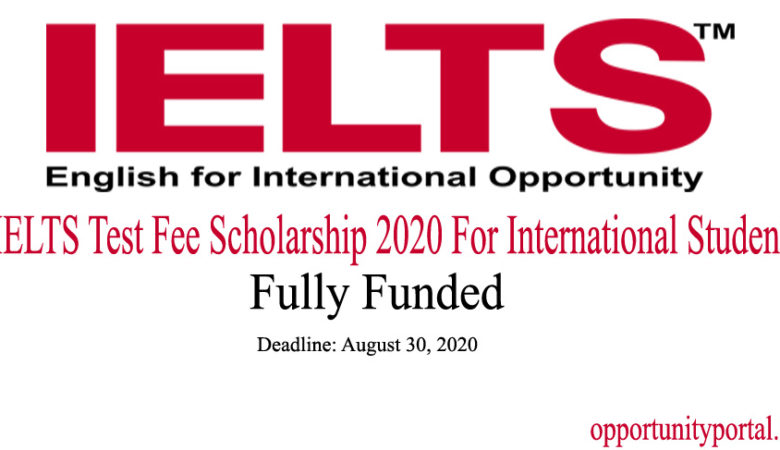 IELTS Test Fee Scholarship 2020 For International Student