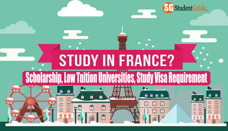 Study in France: Scholarship, Low Tuition Universities, Study Visa Requirement