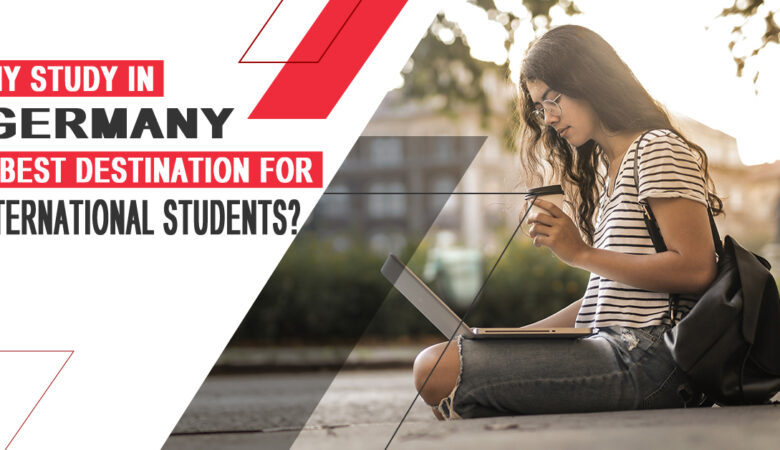 Why Study In Germany Is The Best Destination For International Students To Study Abroad