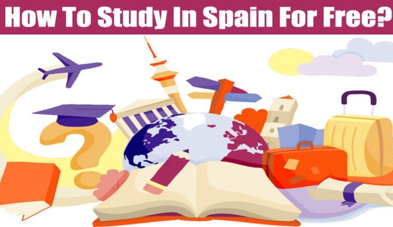 How To Study In Spain For Free Scholarship In Spain