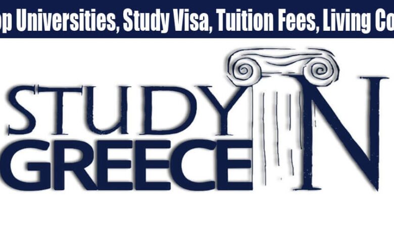 Study In Greece Top Universities, Study Visa, Tuition Fees, Living Cost