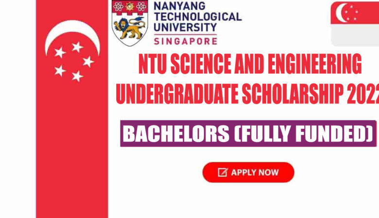 NTU Science and Engineering Undergraduate Scholarship 2022 (Fully Funded)