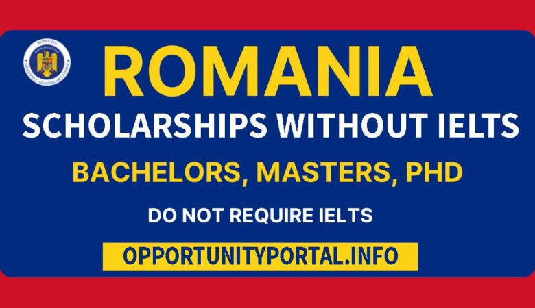 List of Romania Scholarships Without IELTS 2023-24 (Fully Funded)