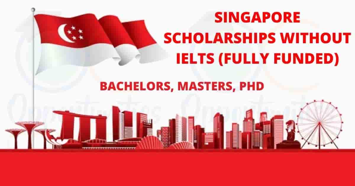 List Of Singapore Scholarships Without Ielts Fully Funded List Of Singapore Scholarships Without Ielts Fully Funded