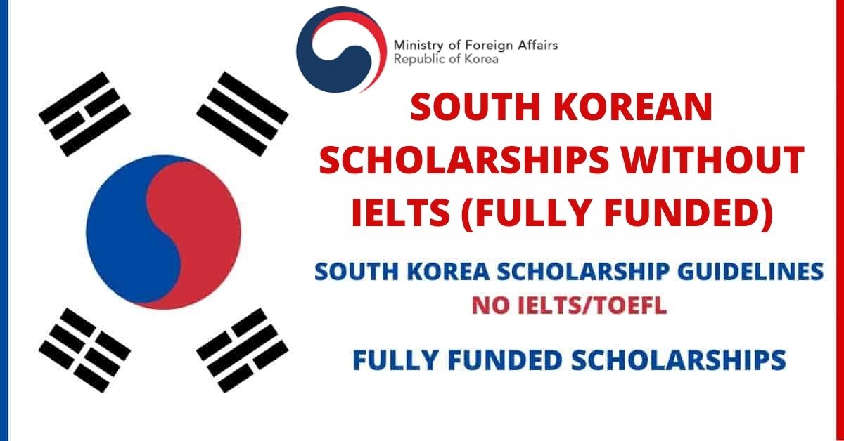 List of South Korean Scholarships Without IELTS (Fully Funded