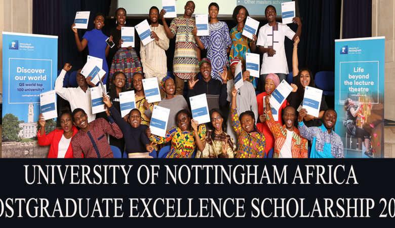 UNIVERSITY OF NOTTINGHAM AFRICA POSTGRADUATE EXCELLENCE SCHOLARSHIP 2022