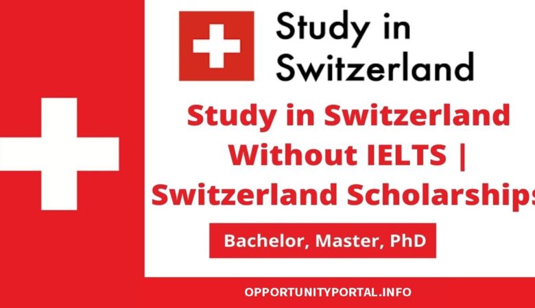 List of Switzerland Scholarships Without IELTS 2023-24 (Fully Funded)
