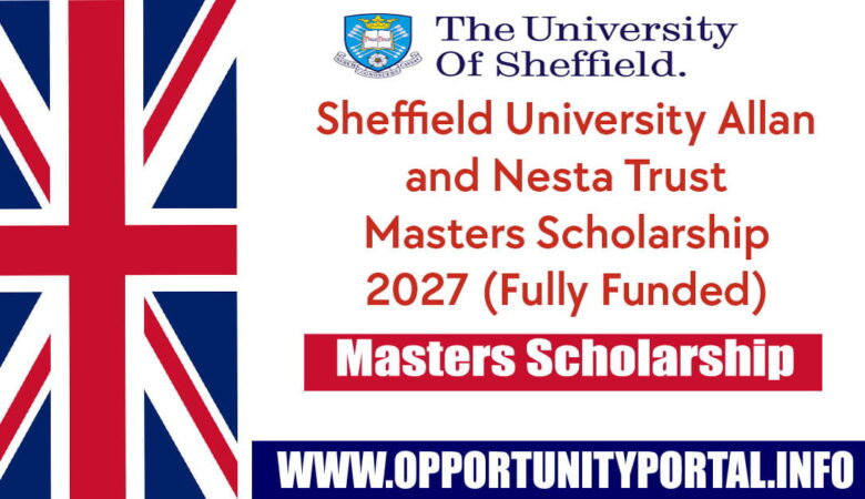 Sheffield University Allan and Nesta Trust Masters Scholarship 2027 (Fully Funded)
