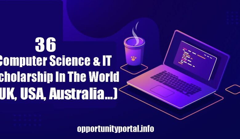 36 Computer Science & IT Scholarship In The World (UK, USA, Australia...)