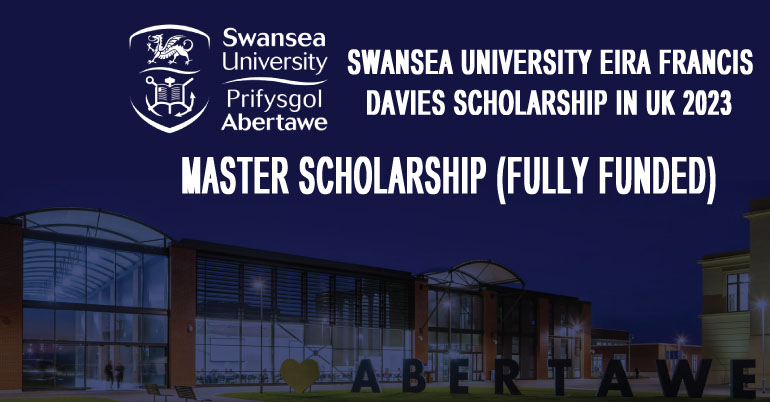 Swansea University Eira Francis Davies Scholarship In UK 2023 (Fully Funded)