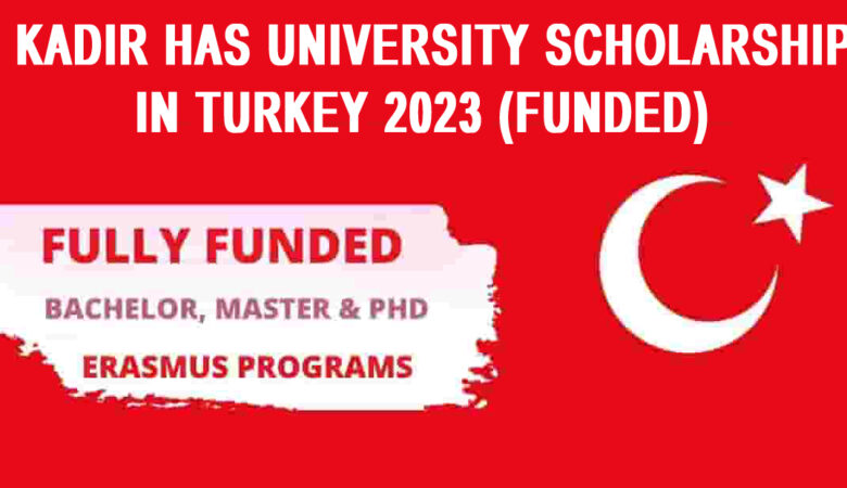 Kadir Has University Scholarship in Turkey 2023 (Funded)