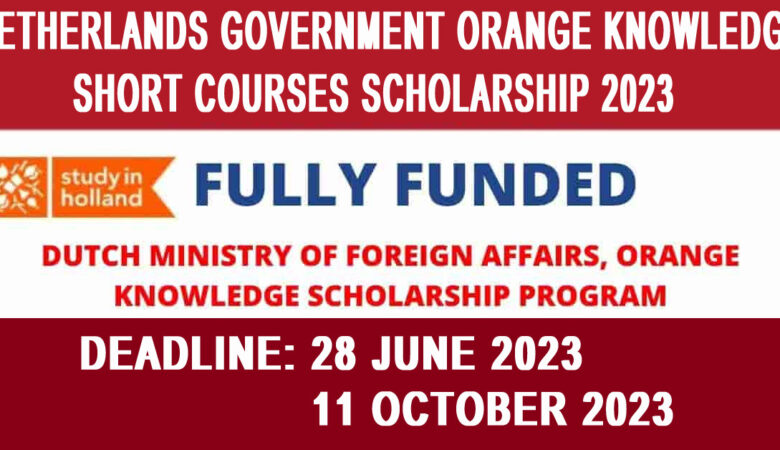 Netherlands Government Orange Knowledge Short Courses Scholarship 2023