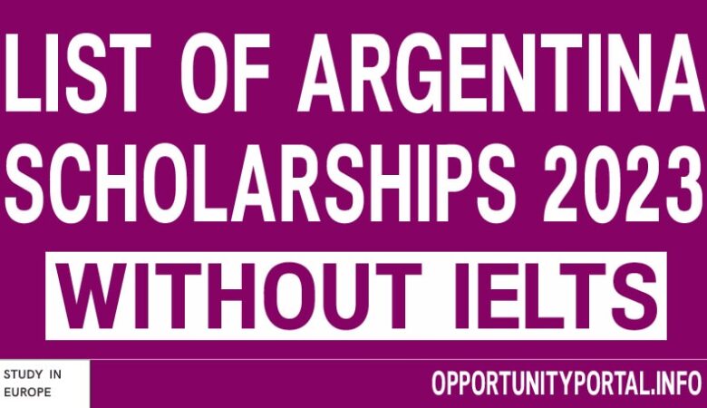 List of Argentina Scholarships Without IELTS 2023 (Funded)