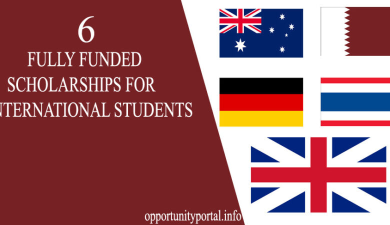 6 Fully Funded Scholarships For International Students