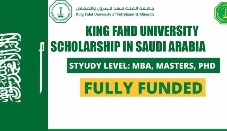 King Fahd University Scholarship In Saudi Arabia 2024 (Fully Funded)