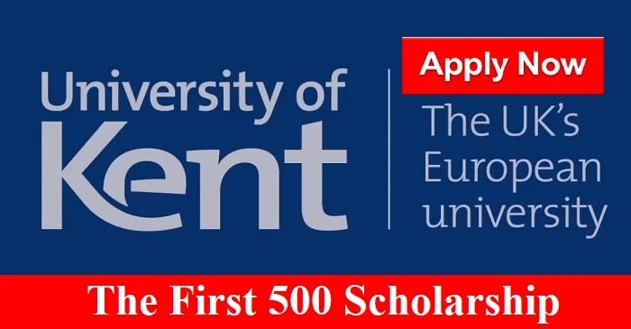 University of Kent The First 500 Scholarship In the UK (Funded)