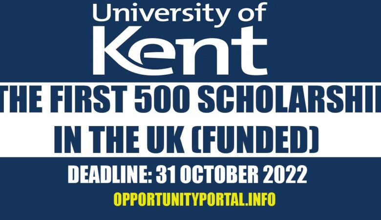 University of Kent The First 500 Scholarship In the UK (Funded)