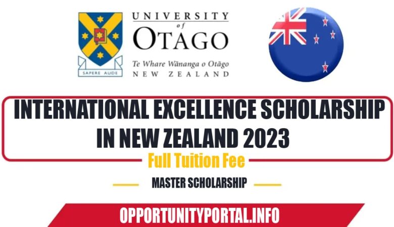 University of Otago International Excellence Scholarship In New Zealand 2023