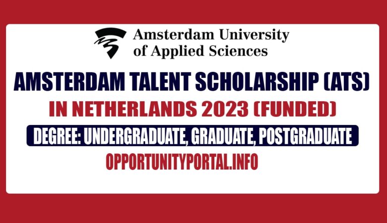 Amsterdam Talent Scholarship (ATS) In Netherlands 2023 (Funded)