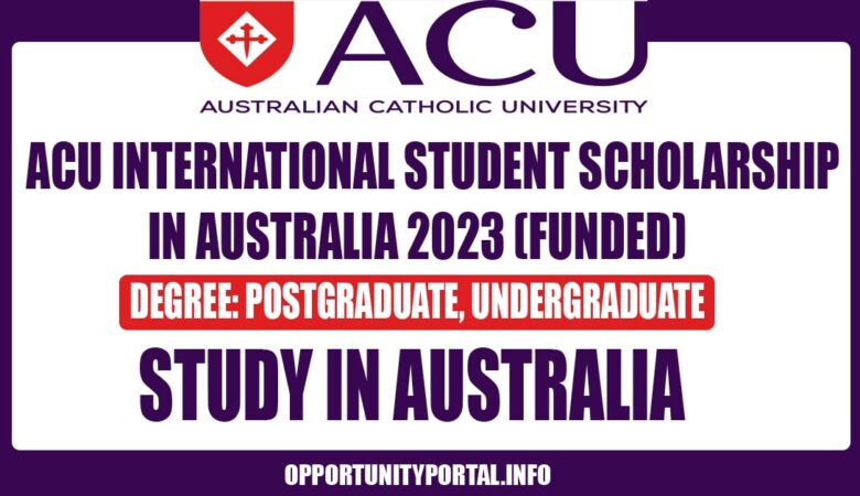 Australian Catholic University Scholarship In Australia 2023 (Funded)