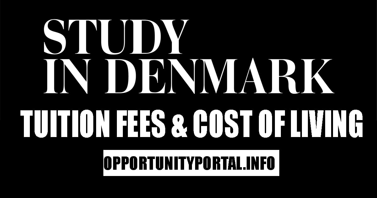 Study In Denmark Tuition Fees & Cost Of Living Opportunity Portal