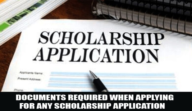 Documents Required When Applying For Any Scholarship Application