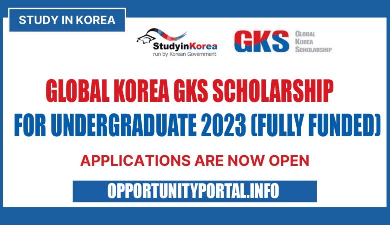 Global Korea GKS Scholarship for Undergraduate 2023 (Fully Funded)