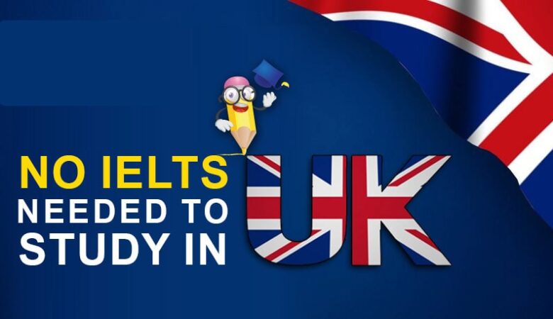 How To Study In UK Without IELTS 2023