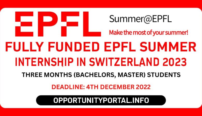 Fully Funded EPFL Summer Internship in Switzerland 2023 (Summer@EPFL)