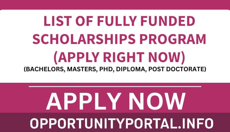 LIST OF FULLY FUNDED SCHOLARSHIPS PROGRAM (APPLY RIGHT NOW)