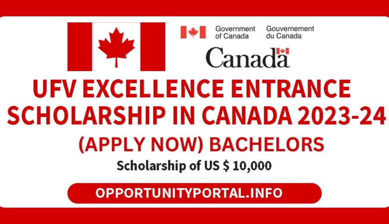 UFV Excellence Entrance Scholarship In Canada 2023-24 (Funded)