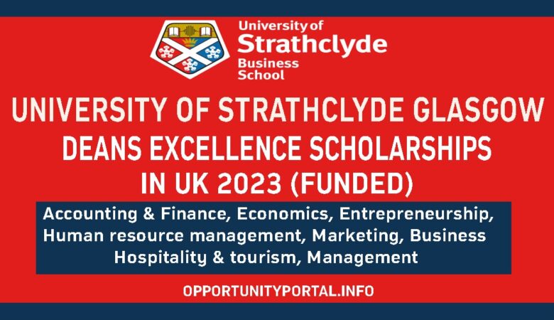 University of Strathclyde Deans Excellence Scholarships In UK 2023 (Funded)
