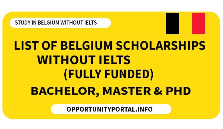 List of Belgium Scholarships Without IELTS (Fully Funded)