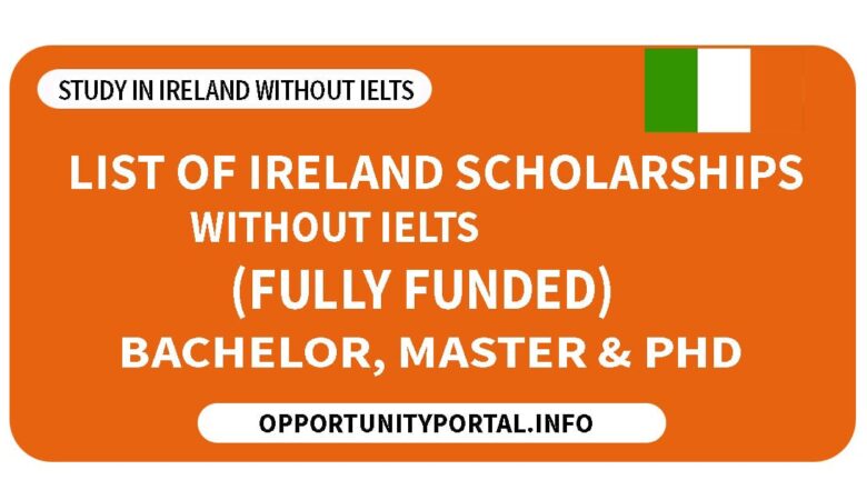 List of Ireland Scholarships Without IELTS (Fully Funded)