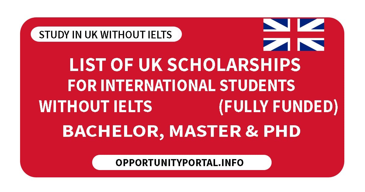 List of UK Scholarship For International Students Without IELTS