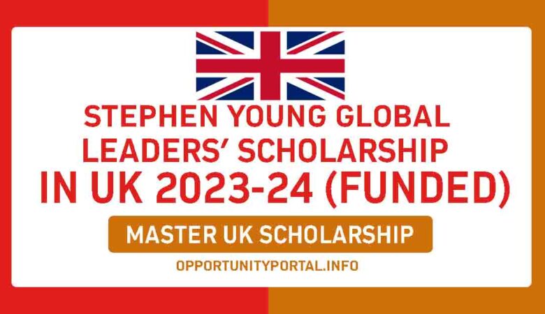 Stephen Young Global Leaders’ Scholarship In UK 2023-24 (Funded)