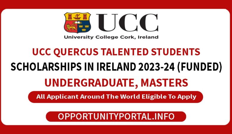 UCC Quercus Talented Students Scholarships In Ireland 2023-24 (Funded)