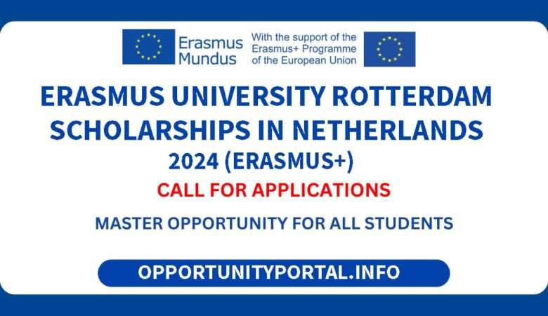 Erasmus University Rotterdam Scholarships In Netherlands 2024 (Erasmus+)