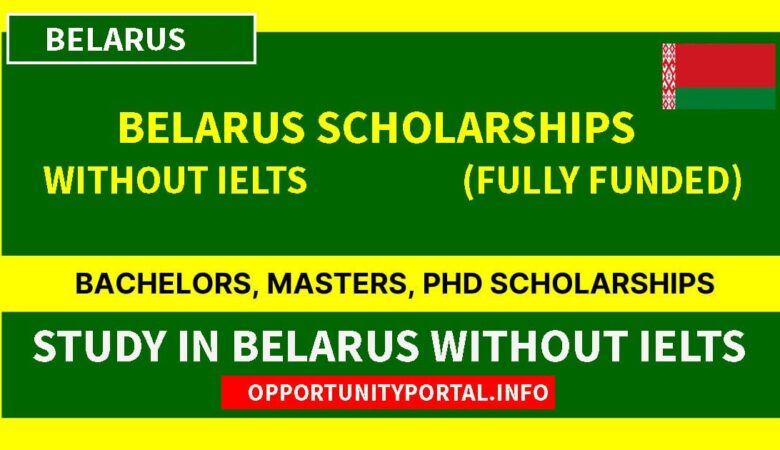 List of Belarus Scholarships Without IELTS (Fully Funded)