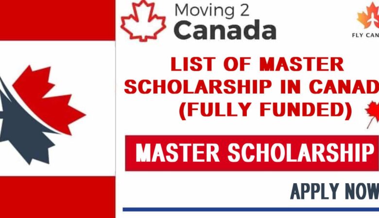 List of Master Scholarships in Canada (Fully Funded)