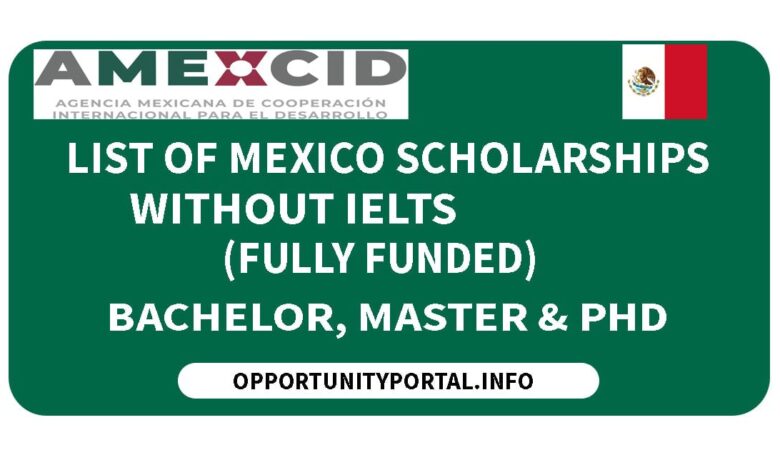 List of Mexican Scholarships Without IELTS (Fully Funded)