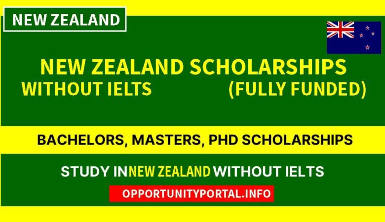 List of New Zealand Scholarships Without IELTS (Fully Funded)