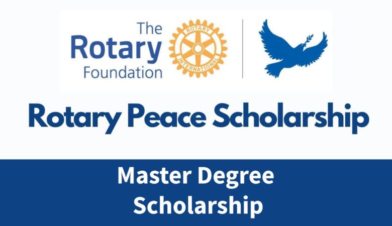 Rotary Peace Master Degree Scholarship 2025 (Fully Funded)