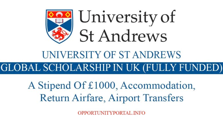 University of St Andrews Global Scholarship In UK (Fully Funded)