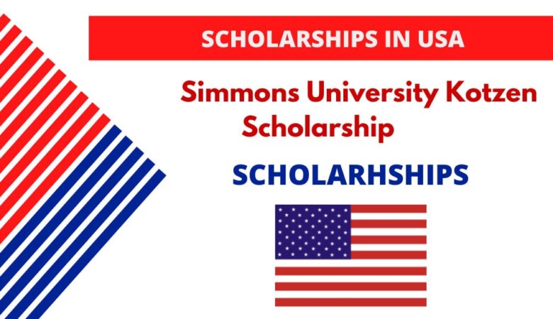Simmons University Kotzen Scholarship In USA 2024 (Funded)