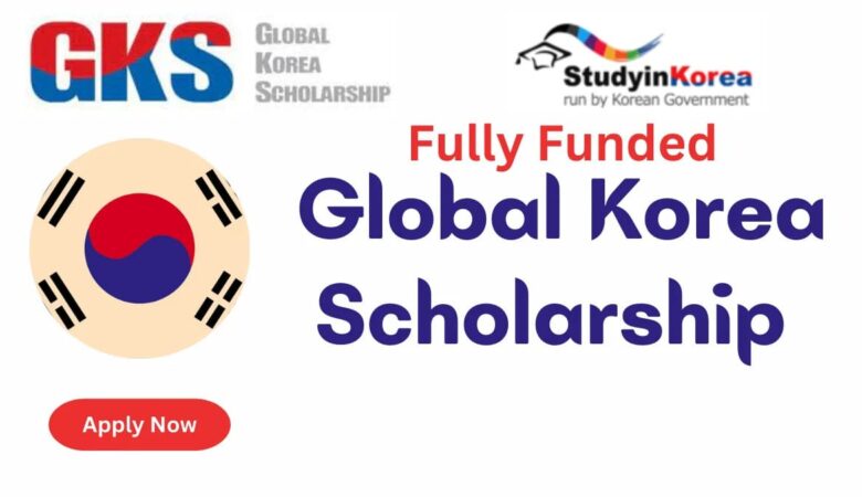 Korean Government Global Korea Scholarship 2025 (Fully Funded)