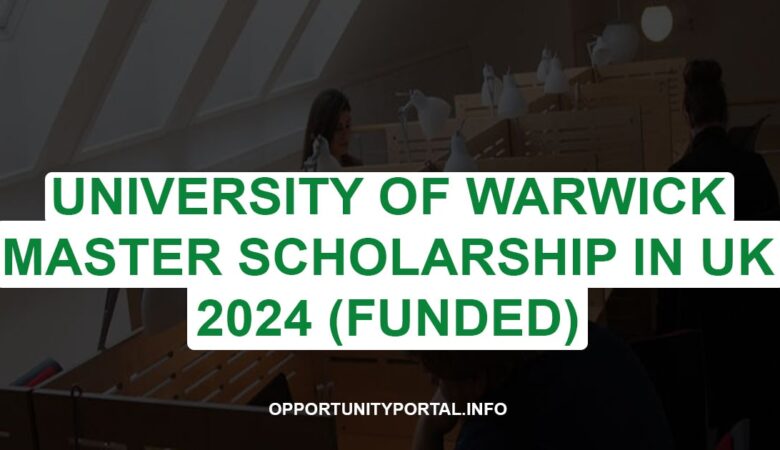 University of Warwick Master Scholarship In UK 2024 (Funded)