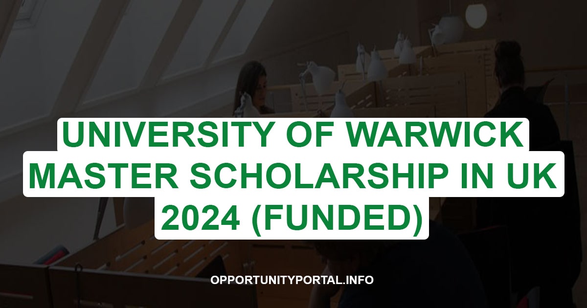 University of Warwick Master Scholarship In UK 2024 (Funded