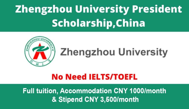 Zhengzhou University President Scholarship In China 2024 (Fully Funded)